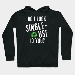 Do I look single Use to you? (White lettering) Hoodie